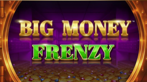 Big Money Frenzy